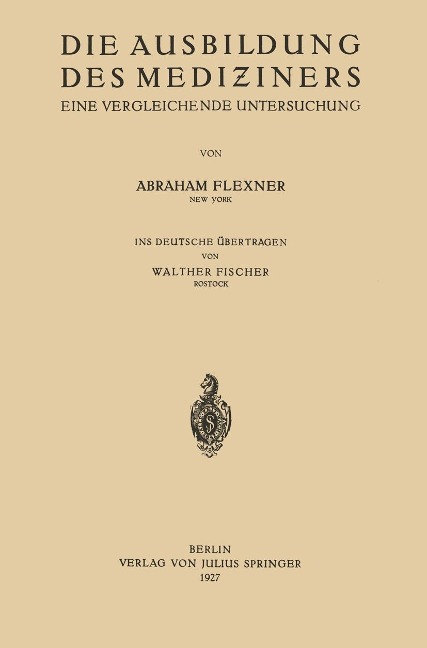 Die Ausbildung des Mediziners - Abraham Flexner, Walther Fischer