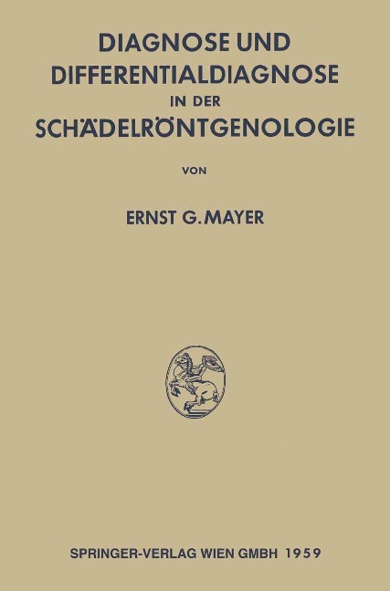 Diagnose und Differentialdiagnose in der Schädelröntgenologie - Ernst Georg Mayer