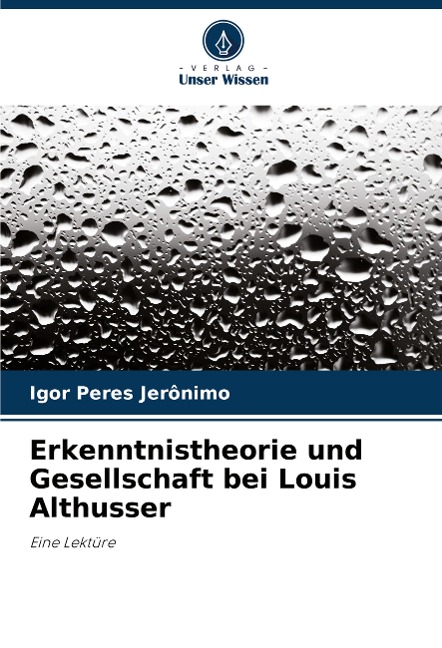 Erkenntnistheorie und Gesellschaft bei Louis Althusser - Igor Peres Jerônimo