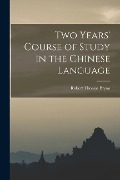 Two Years' Course of Study in the Chinese Language - Robert Thomas Bryan