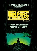 From a Certain Point of View: The Empire Strikes Back (Star Wars) - Seth Dickinson, Hank Green, R. F. Kuang, Martha Wells, Kiersten White