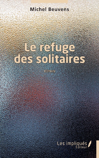 Le refuge des solitaires - Beuvens