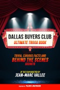 Cover-Bild zum Titel 'Dallas Buyers Club - Ultimate Trivia Book: Trivia, Curious Facts And Behind The Scenes Secrets Of The Film Directed By Jean-Marc Vallée' von 'Filmic Universe, Filmic Universe'