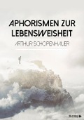 Cover-Bild zum Titel 'Aphorismen zur Lebensweisheit' von 'Arthur Schopenhauer'
