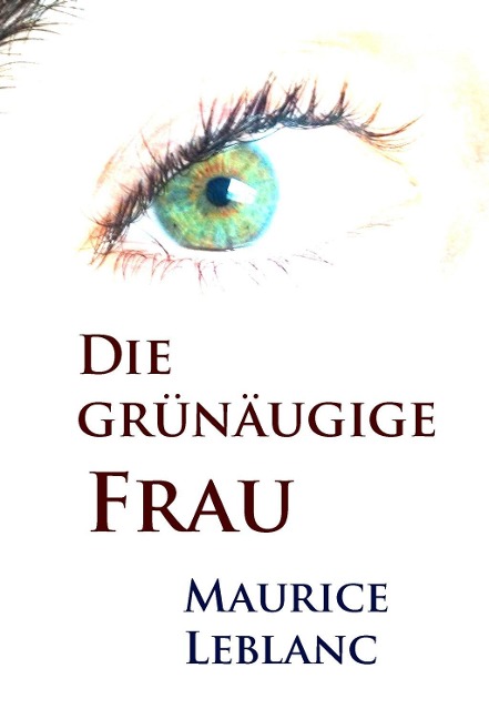 Die grünäugige Frau - Maurice Leblanc