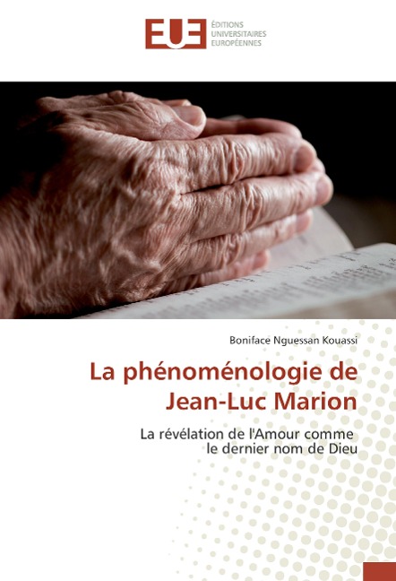 La phénoménologie de Jean-Luc Marion - Boniface Nguessan Kouassi