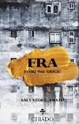 Cover-Bild zum Titel 'Fra. Fuori dal grigio' von 'Salvatore Amato'