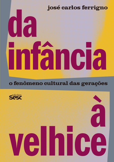 Da infância à velhice - José Carlos Ferrigno