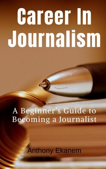 Career In Journalism - Anthony Ekanem