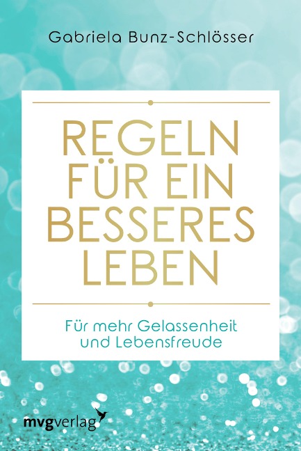 Regeln für ein besseres Leben - Gabriela Bunz-Schlösser