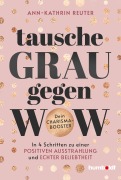 Cover-Bild zum Titel 'Tausche Grau gegen Wow' von 'Ann-Kathrin Reuter'