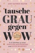 Cover-Bild zum Titel 'Tausche Grau gegen Wow' von 'Ann-Kathrin Reuter'