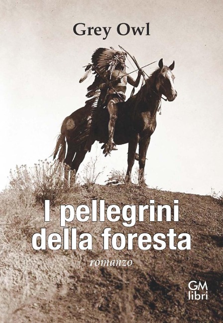 I pellegrini della foresta - Grey Owl