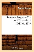 Cover-Bild zum Titel 'Trouvères Belges Du Xiie Au Xive Siècle [1] (Éd.1876-1879)' von 'Sans Auteur'