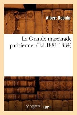 La Grande Mascarade Parisienne, (Éd.1881-1884) - Albert Robida