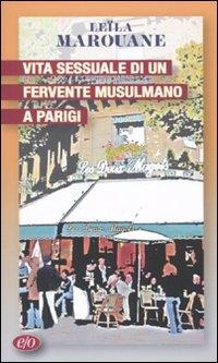 Vita sessuale di un fervente musulmano a Parigi - Leïla Marouane