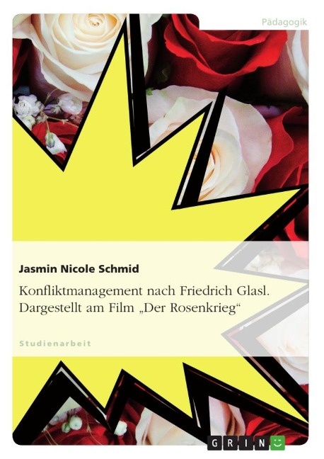 Konfliktmanagement nach Friedrich Glasl. Dargestellt am Film "Der Rosenkrieg" - Jasmin Nicole Schmid