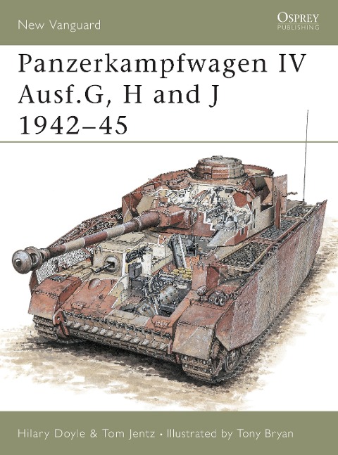 Panzerkampfwagen IV Ausf.G, H and J 1942-45 - Tom Jentz, Hilary Doyle