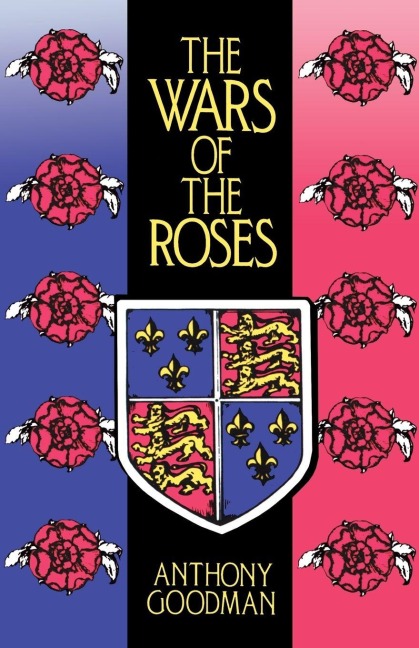 The Wars of the Roses - Anthony Goodman