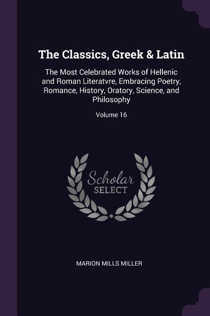 The Classics, Greek & Latin - Marion Mills Miller