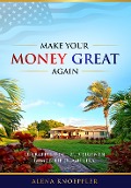 Cover-Bild zum Titel 'Make Your Money Great Again' von 'Alena Knöpfler'