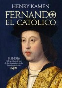 Cover-Bild zum Titel 'Fernando el Católico, 1451-1516 : vida y mitos de uno de los fundadores de la España moderna' von 'Henry Kamen'