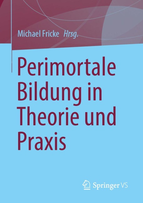 Perimortale Bildung in Theorie und Praxis - 