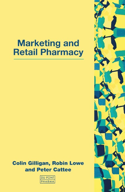 Marketing and Retail Pharmacy - Colin Gilligan, Peter Cattee, Robin Lowe
