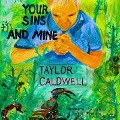 Your Sins and Mine - Taylor Caldwell