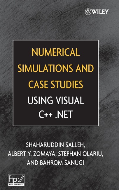 Numerical Simulations and Case Studies Using Visual C++.Net - Shaharuddin Salleh, Albert Y Zomaya, Stephan Olariu, Bahrom Sanugi