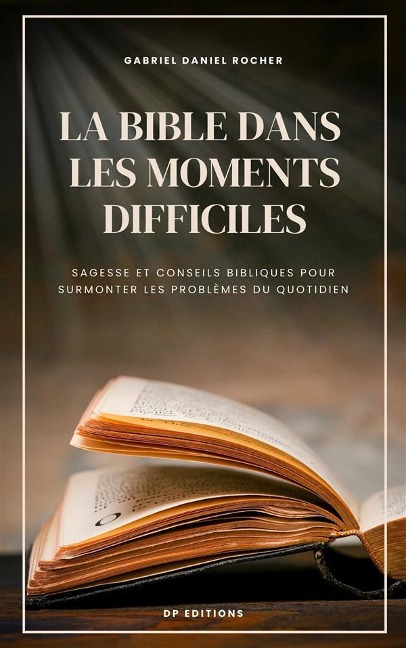 La Bible dans les moments difficiles - Gabriel Daniel Rocher