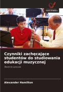 Cover-Bild zum Titel 'Czynniki zach¿caj¿ce studentów do studiowania edukacji muzycznej' von 'Alexander Hamilton'
