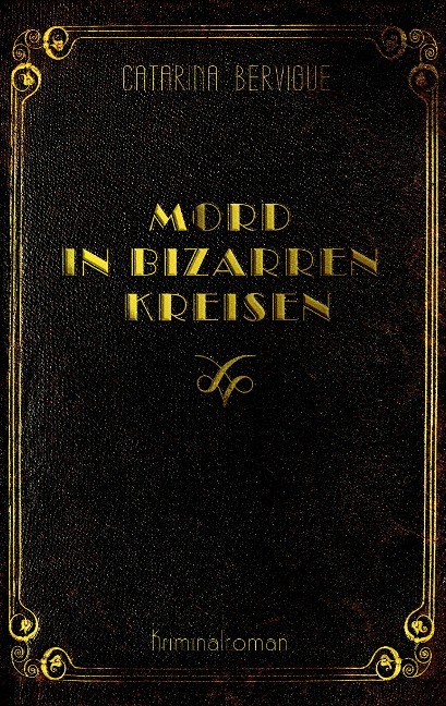 Mord in bizarren Kreisen - Catarina Bervigue