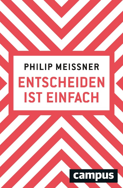 Entscheiden ist einfach - Philip Meissner