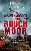 Der Malvenmörder von Ruuchmoor - Nina Holldorf