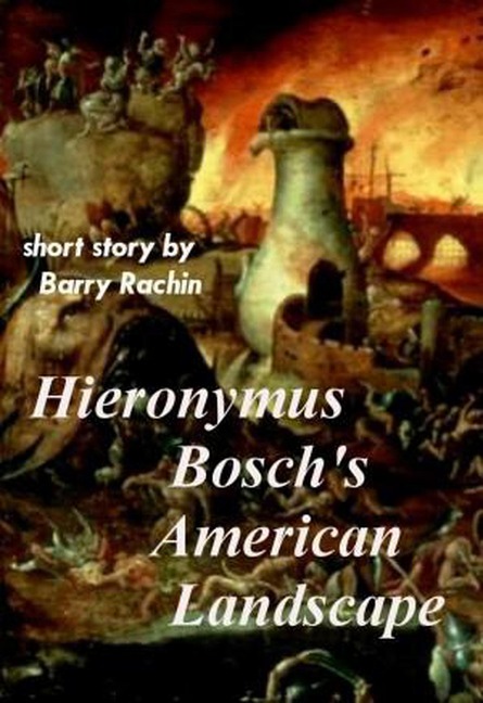 Hieronymus Bosch's American Landscape - Barry Rachin