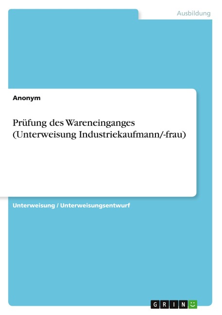 Prüfung des Wareneinganges (Unterweisung Industriekaufmann/-frau) - Anonymous