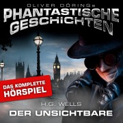 Cover-Bild zum Titel 'Phantastische Geschichten, Der Unsichtbare - Das komplette Hörspiel' von 'Oliver Döring, H. G. Wells'