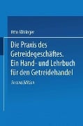 Die Praxis des Getreidegeschäftes - Erich Ewer, Otto Jöhlinger