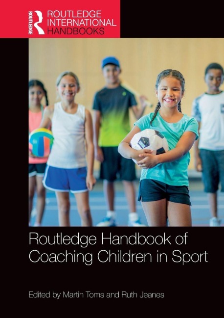 Routledge Handbook of Coaching Children in Sport - 