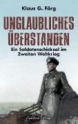 Cover-Bild zum Titel 'Unglaubliches überstanden' von 'Klaus G. Förg'