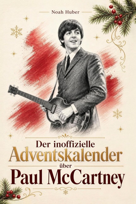 Der inoffizielle Adventskalender über Paul McCartney - Noah Huber