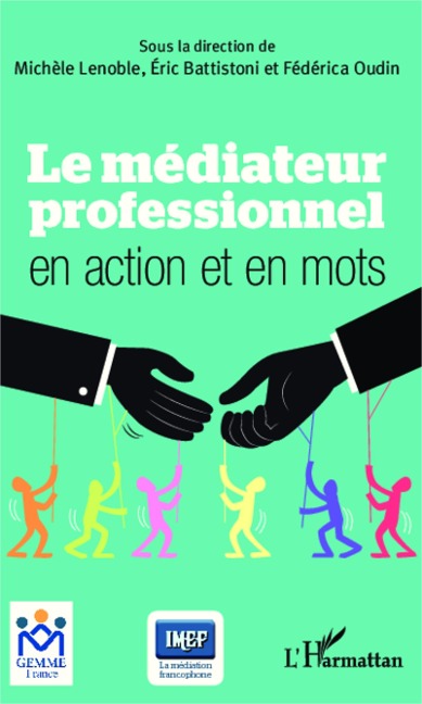 Le médiateur professionnel en action et en mots - Lenoble-Pinson, Battistoni, Oudin