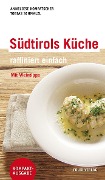 Südtirols Küche - raffiniert einfach - Anneliese Kompatscher, Tobias Schmalzl