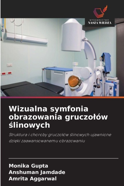 Wizualna symfonia obrazowania gruczo¿ów ¿linowych - Monika Gupta, Anshuman Jamdade, Amrita Aggarwal