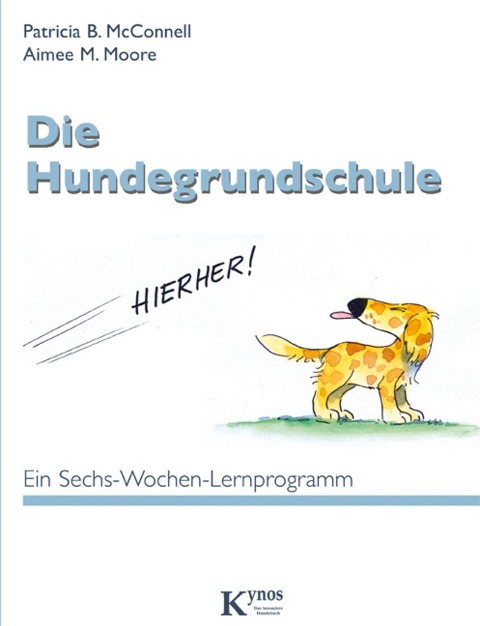 Die Hundegrundschule - Patricia B. Mcconnell, Aimee M. Moore