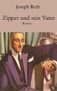 Zipper und sein Vater - Joseph Roth