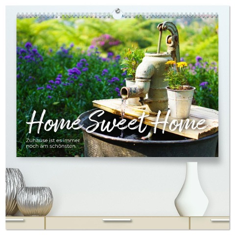 Home Sweet Home - Zuhause ist es immer noch am schönsten. (hochwertiger Premium Wandkalender 2025 DIN A2 quer), Kunstdruck in Hochglanz - Sf Sf