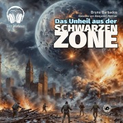 Cover-Bild zum Titel 'Das Unheil aus der schwarzen Zone' von 'Bruno Barbados'