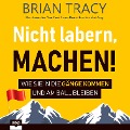 Cover-Bild zum Titel 'Nicht labern, machen!' von 'Brian Tracy'